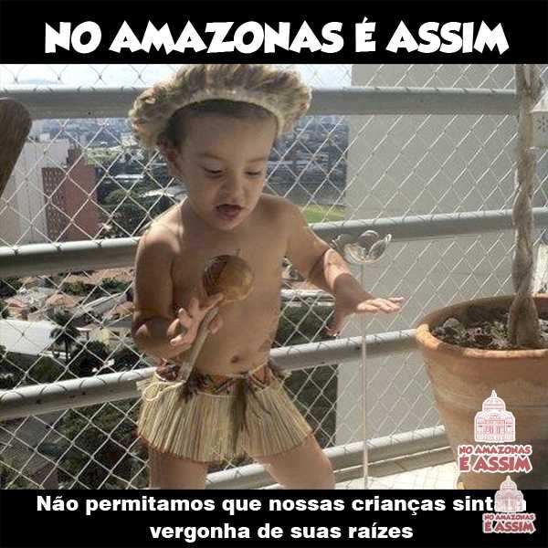No Amazonas é Assim - Não permitamos que nossas crianças sintam vergonha de suas raízes