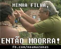 minha filha então morra!