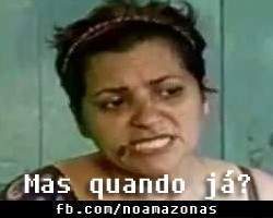 mas quando já?