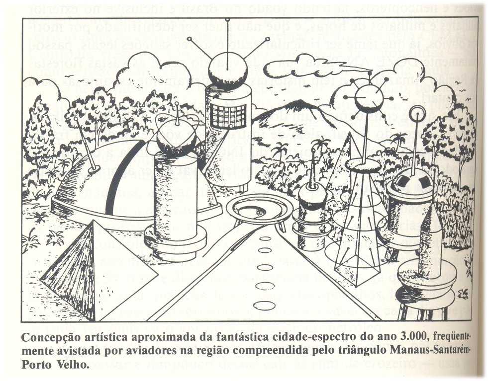 Concepção artística aproximada da fantástica cidade-espectro do ano 3.000, frequentemente avistada por aviadores na região compreendida pelo triângulo Manaus-Santarém-Porto Velho