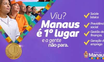 Manaus é 1º lugar e o trabalho não para