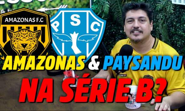 Amazonas & Paysandu estão a um passo da Série B!