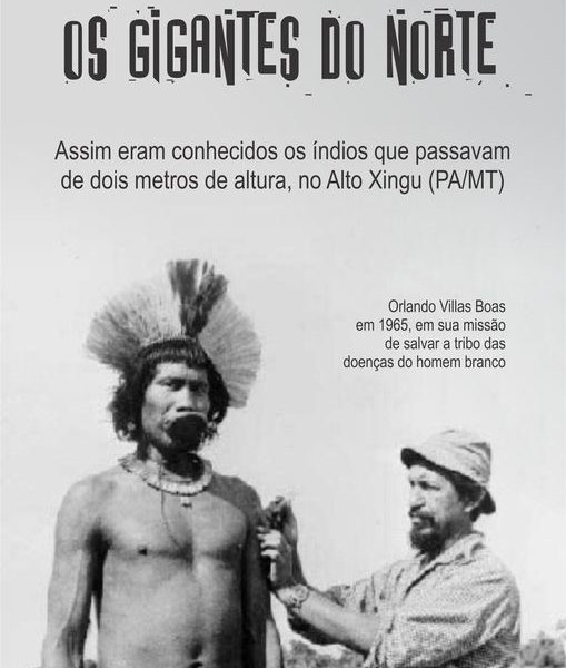 Os Gigantes do Norte, uma comunidade indígena localizada no Alto Xingu, que passava de 2 metros de altura!