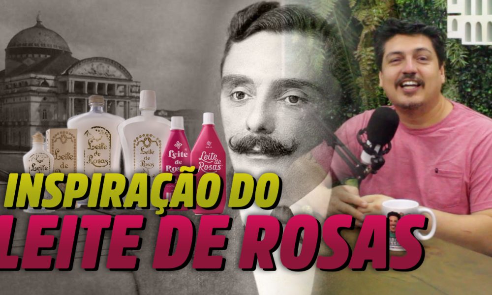 Entenda como Manaus da Belle Époque serviu de inspiração para a criação do tradicional Leite de Rosas!