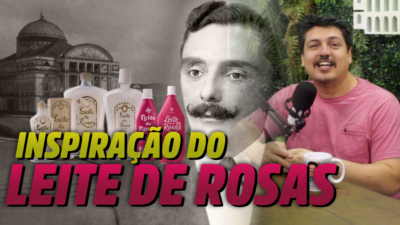 Entenda como Manaus da Belle Époque serviu de inspiração para a criação do tradicional Leite de Rosas!