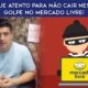 Fique atento para não cair nesse golpe no Mercado Livre!