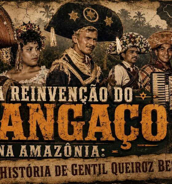 A Reinvenção do Cangaço na Amazônia: A História De Gentil Queiroz Bessa
