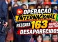 Operação internacional resgata 163 crianças e adolescentes desaparecidos e pode ter brasileiros!