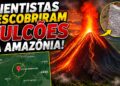 Vulcão Amazonas : Cientistas descobriram vulcões escondidos na Amazônia brasileira!